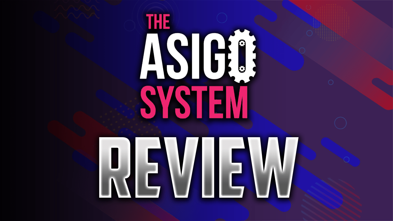 The Asigo System Unbiased Review: Why Most Will Fail & How to Be Different